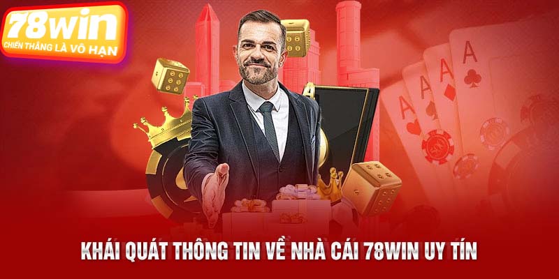 Khái quát thông tin về nhà cái 78Win uy tín